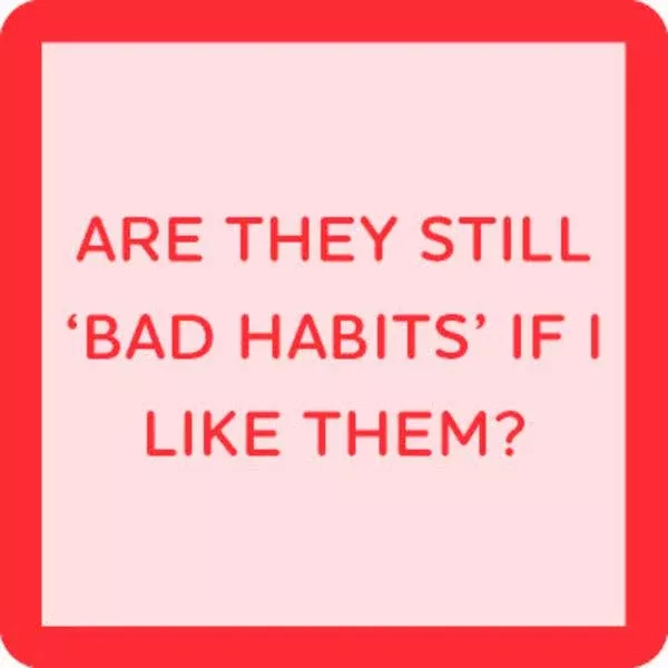 Drinks on Me - Bad Habits Coaster